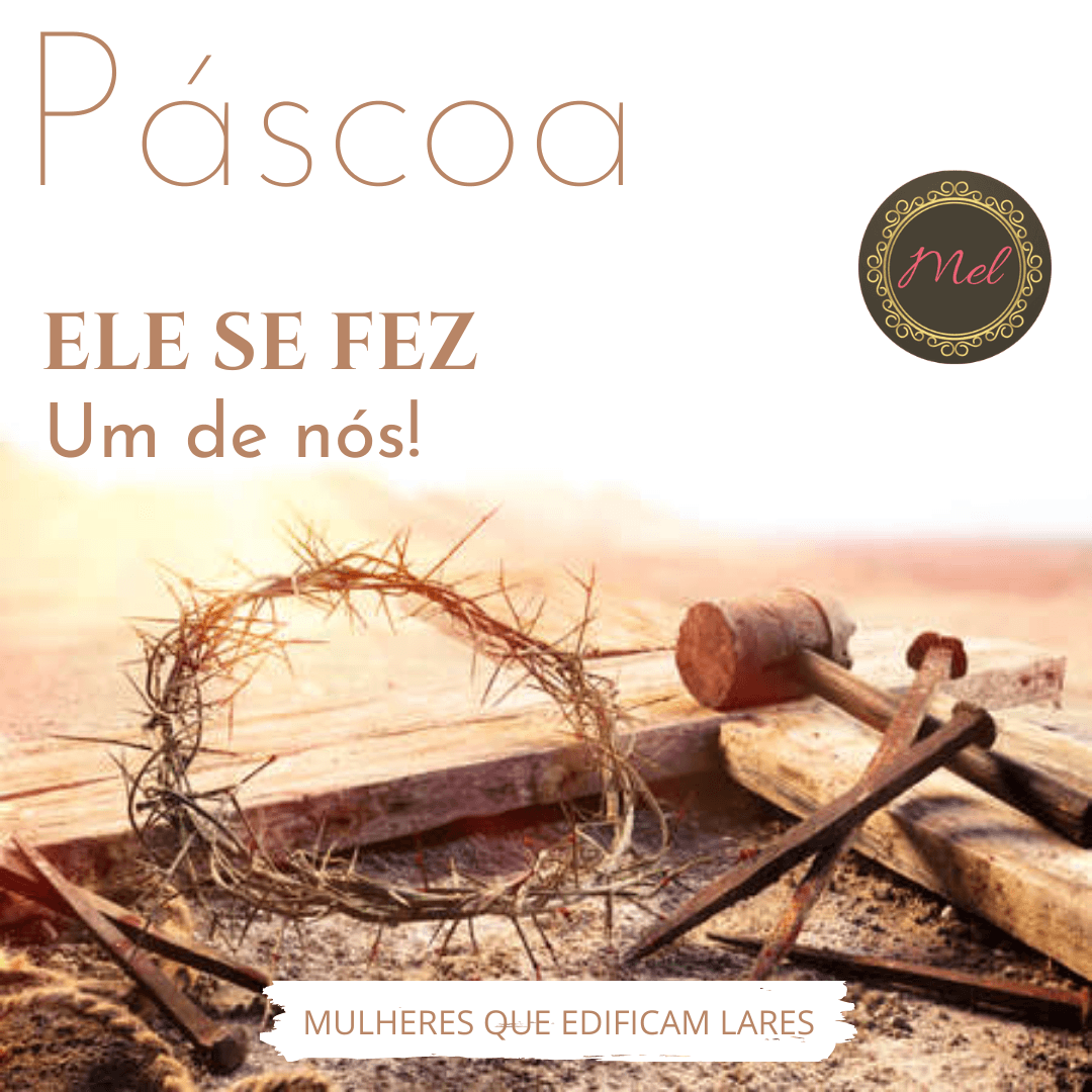 Páscoa: Ele se fez um de nós!