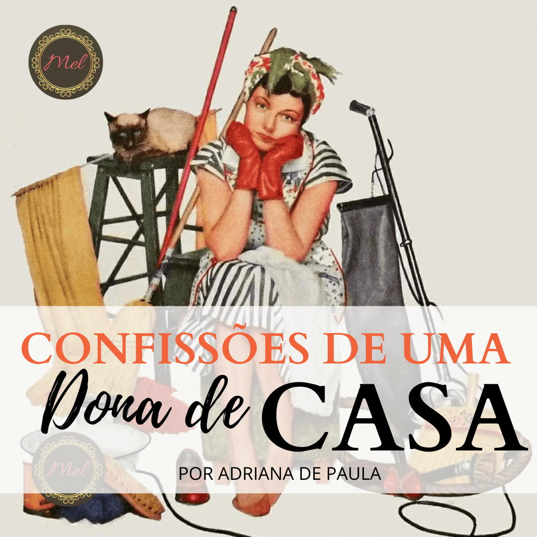 Confissões de uma Dona de Casa!