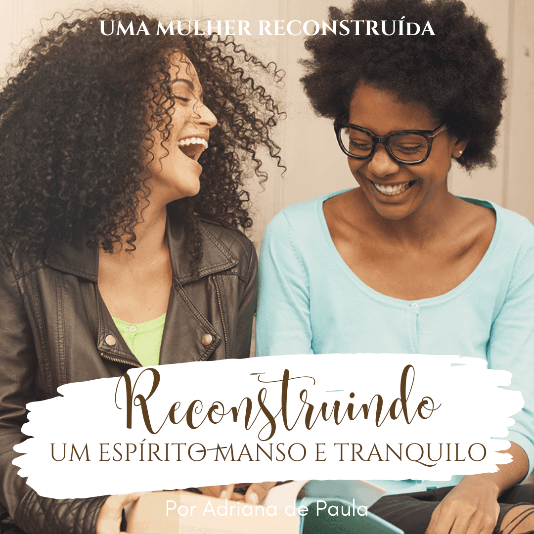 Reconstruindo um Espírito Manso e Tranquilo