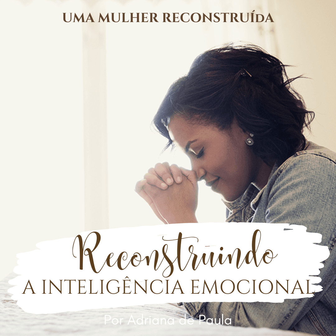 Reconstruindo a Inteligência Emocional