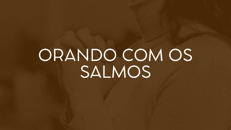 Orando com os Salmos