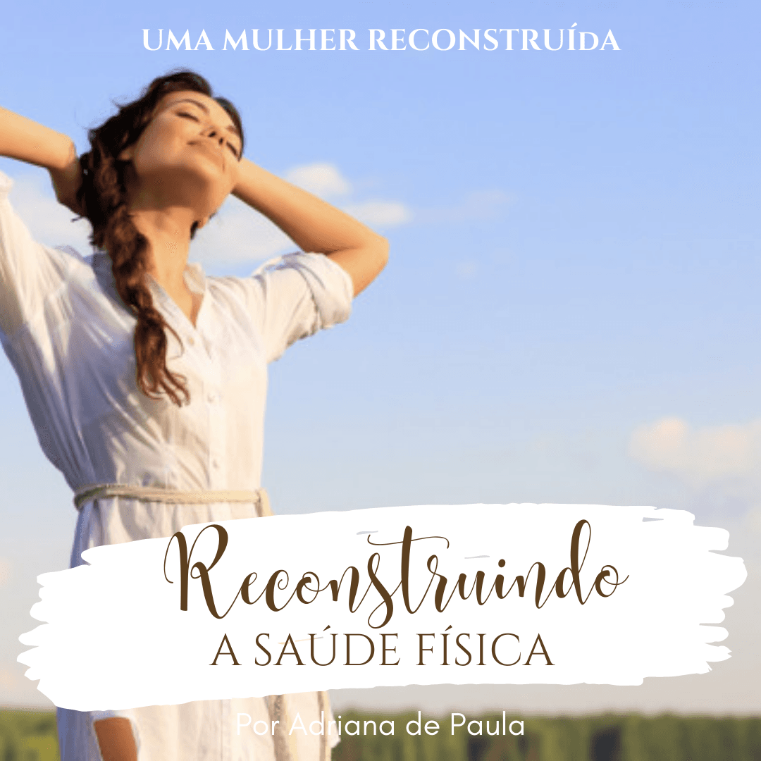 Reconstruindo a Saúde Física