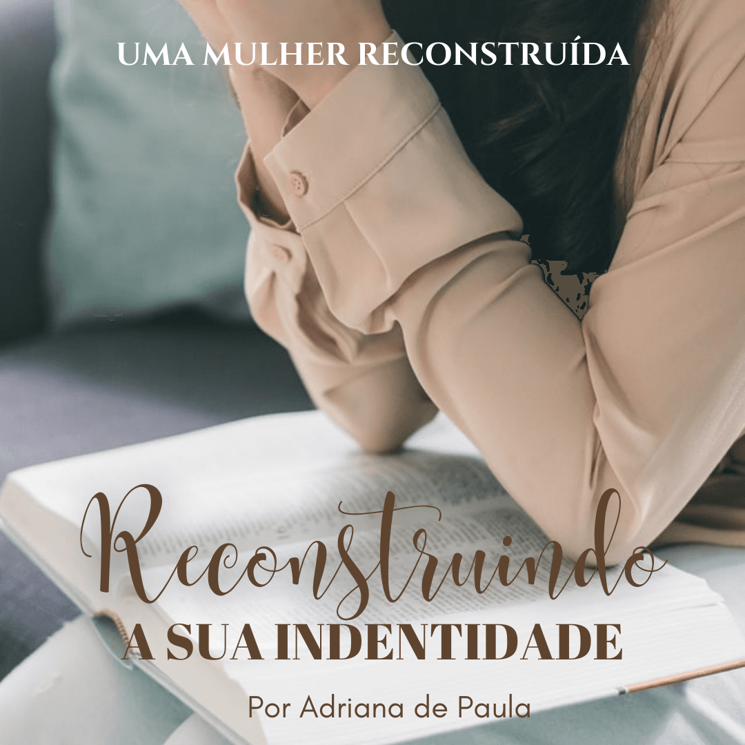 Reconstruindo a sua Identidade