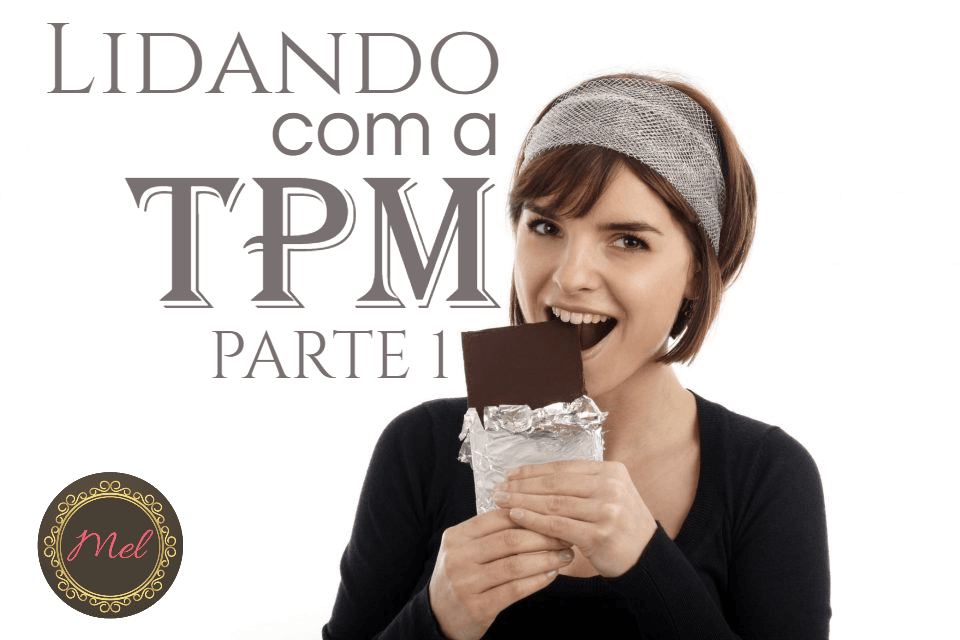 Série: Lidando com a TPM - Parte I