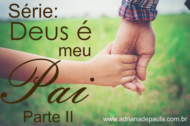 Série Deus é meu Pai - PARTE II